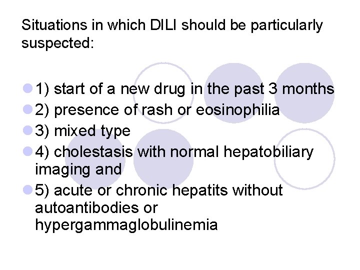 Situations in which DILI should be particularly suspected: l 1) start of a new