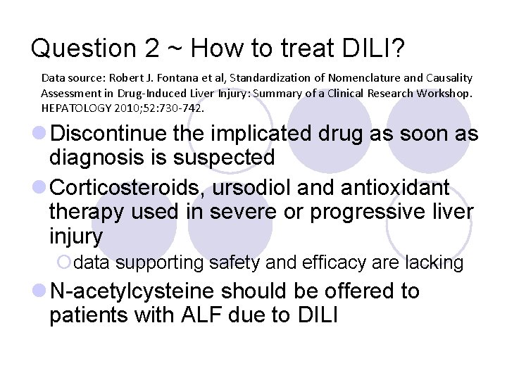 Question 2 ~ How to treat DILI? Data source: Robert J. Fontana et al,