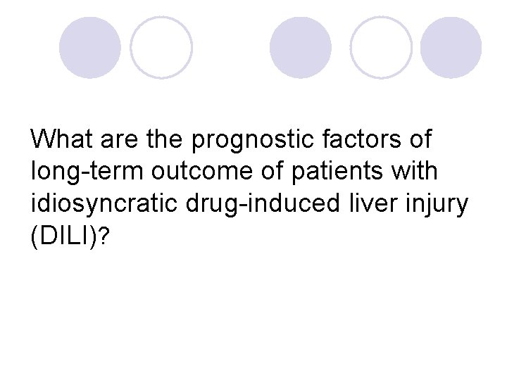 What are the prognostic factors of long-term outcome of patients with idiosyncratic drug-induced liver