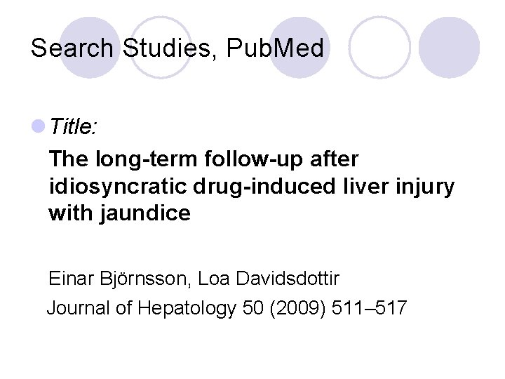 Search Studies, Pub. Med l Title: The long-term follow-up after idiosyncratic drug-induced liver injury
