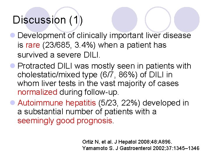 Discussion (1) l Development of clinically important liver disease is rare (23/685, 3. 4%)
