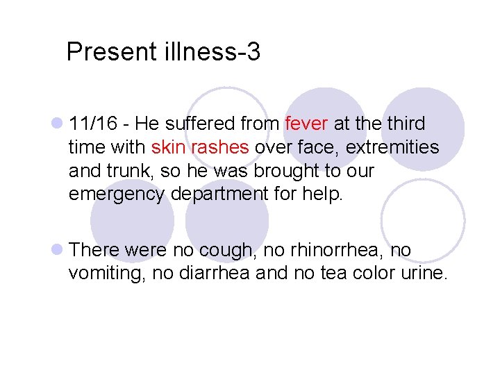 Present illness-3 l 11/16 - He suffered from fever at the third time with