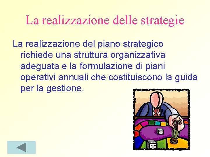 La realizzazione delle strategie La realizzazione del piano strategico richiede una struttura organizzativa adeguata