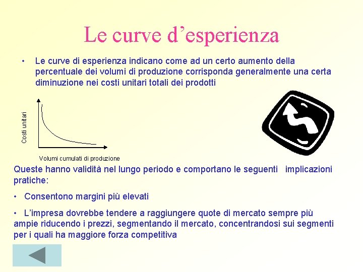 Le curve d’esperienza Le curve di esperienza indicano come ad un certo aumento della