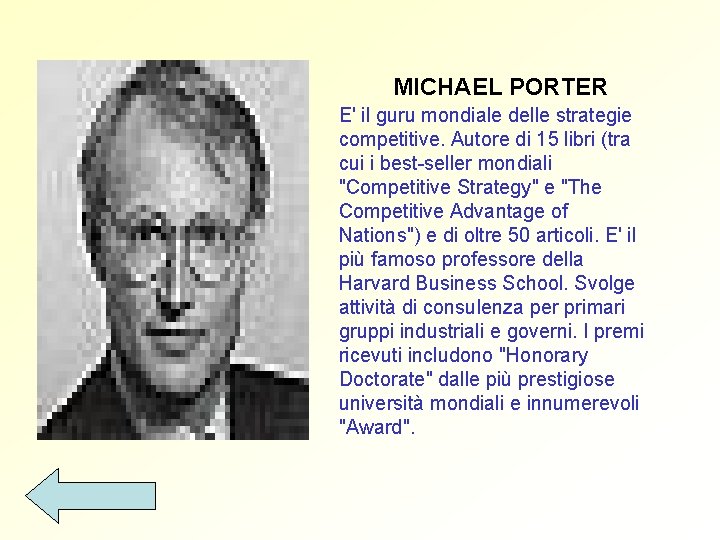  MICHAEL PORTER E' il guru mondiale delle strategie competitive. Autore di 15 libri