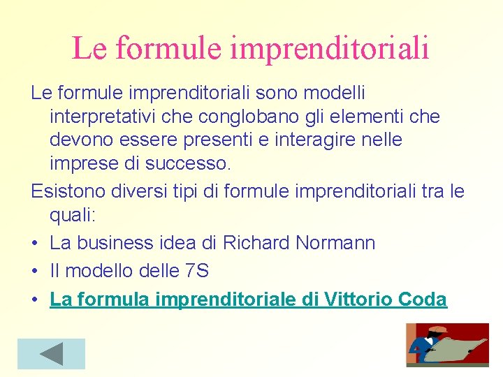 Le formule imprenditoriali sono modelli interpretativi che conglobano gli elementi che devono essere presenti