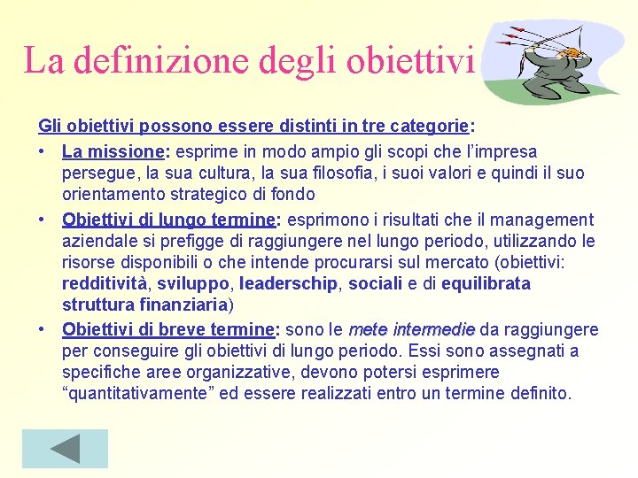 La definizione degli obiettivi Gli obiettivi possono essere distinti in tre categorie: • La