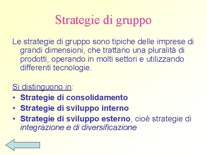 Strategie di gruppo Le strategie di gruppo sono tipiche delle imprese di grandi dimensioni,