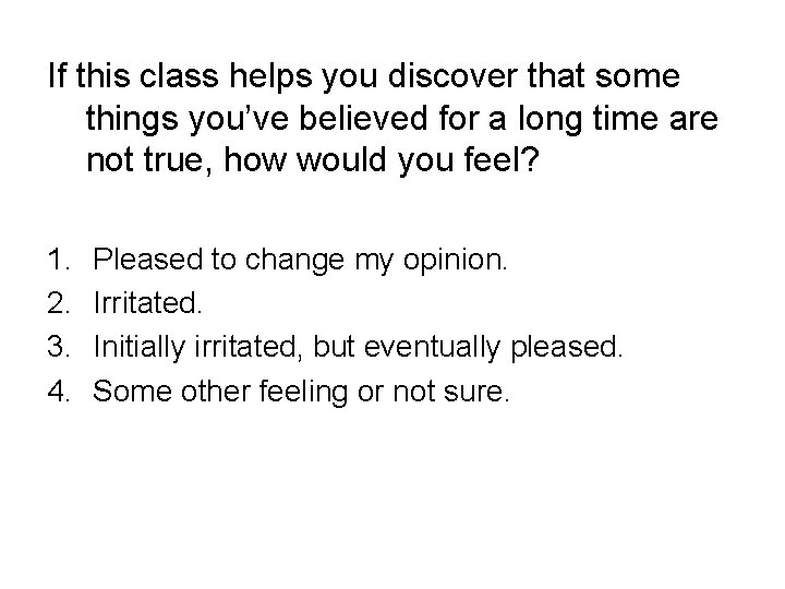 If this class helps you discover that some things you’ve believed for a long