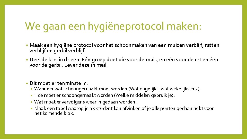 We gaan een hygiëneprotocol maken: • Maak een hygiëne protocol voor het schoonmaken van