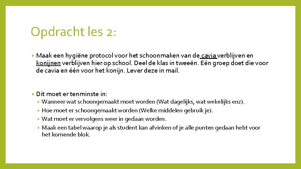 Opdracht les 2: • Maak een hygiëne protocol voor het schoonmaken van de cavia