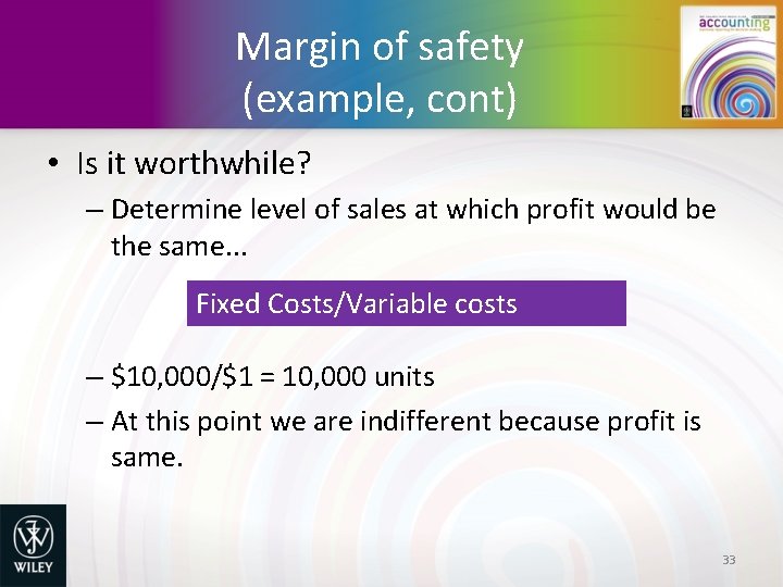 Margin of safety (example, cont) • Is it worthwhile? – Determine level of sales