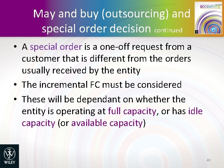 May and buy (outsourcing) and special order decision continued • A special order is