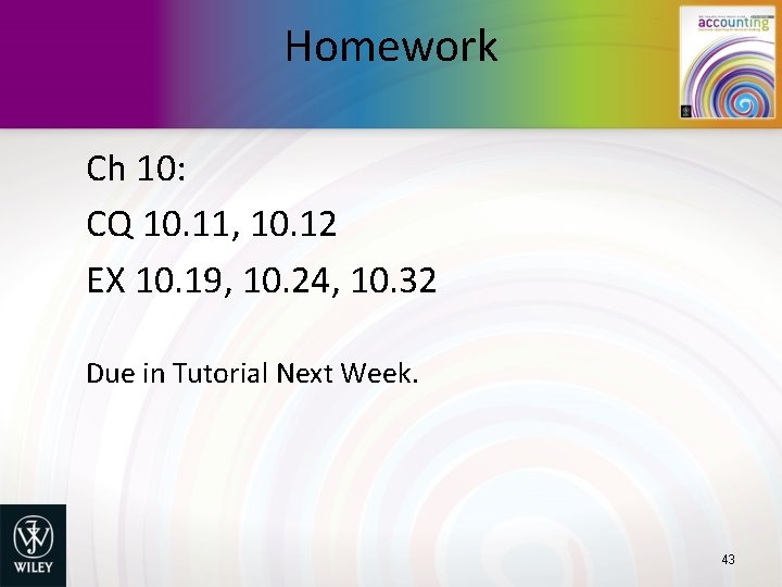 Homework Ch 10: CQ 10. 11, 10. 12 EX 10. 19, 10. 24, 10.