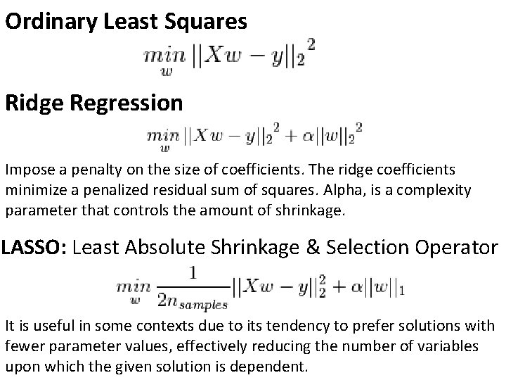 Ordinary Least Squares Ridge Regression Impose a penalty on the size of coefficients. The