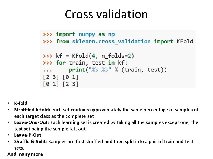 Cross validation • K-fold • Stratified k-fold: each set contains approximately the same percentage
