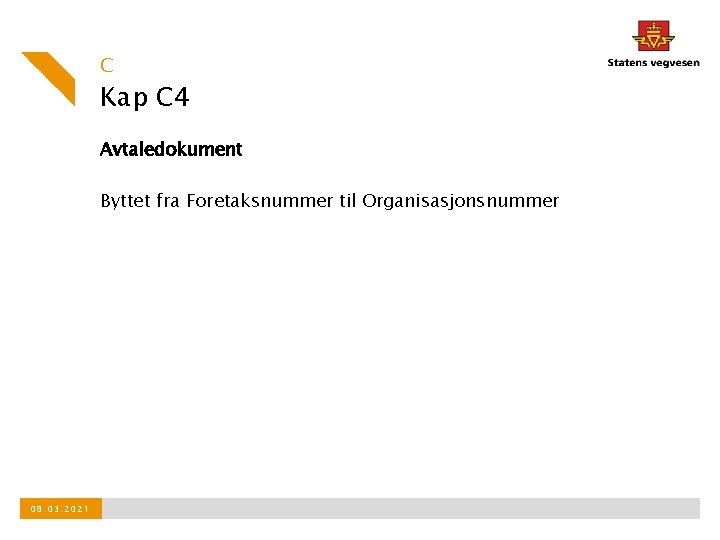 C Kap C 4 Avtaledokument Byttet fra Foretaksnummer til Organisasjonsnummer 08. 03. 2021 