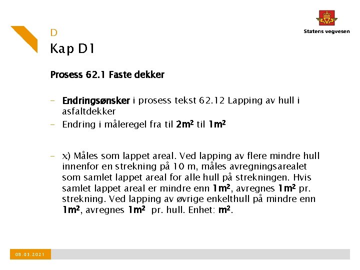 D Kap D 1 Prosess 62. 1 Faste dekker - Endringsønsker i prosess tekst