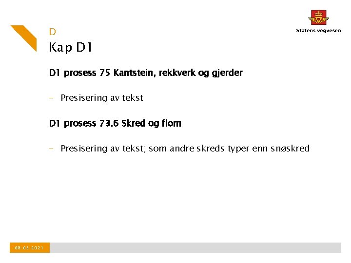 D Kap D 1 prosess 75 Kantstein, rekkverk og gjerder - Presisering av tekst