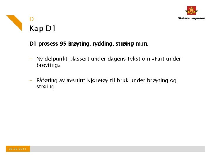 D Kap D 1 prosess 95 Brøyting, rydding, strøing m. m. - Ny delpunkt