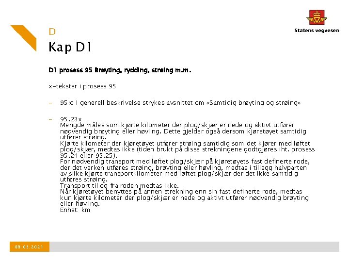 D Kap D 1 prosess 95 Brøyting, rydding, strøing m. m. x-tekster i prosess