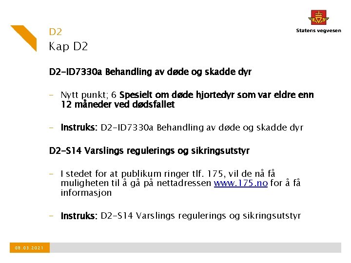 D 2 Kap D 2 -ID 7330 a Behandling av døde og skadde dyr