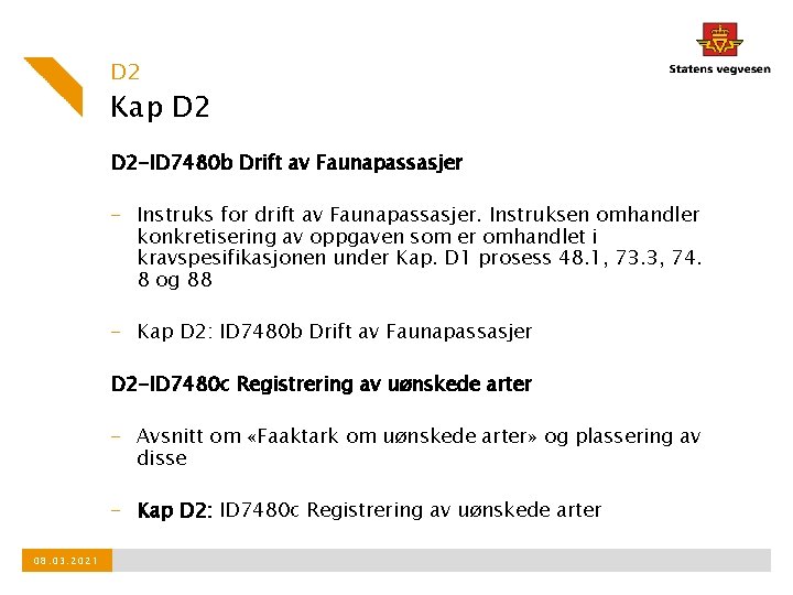 D 2 Kap D 2 -ID 7480 b Drift av Faunapassasjer - Instruks for