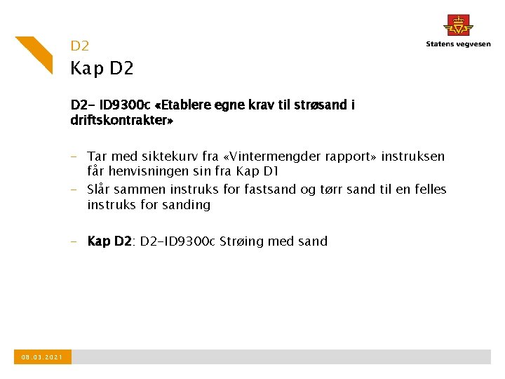 D 2 Kap D 2 - ID 9300 c «Etablere egne krav til strøsand