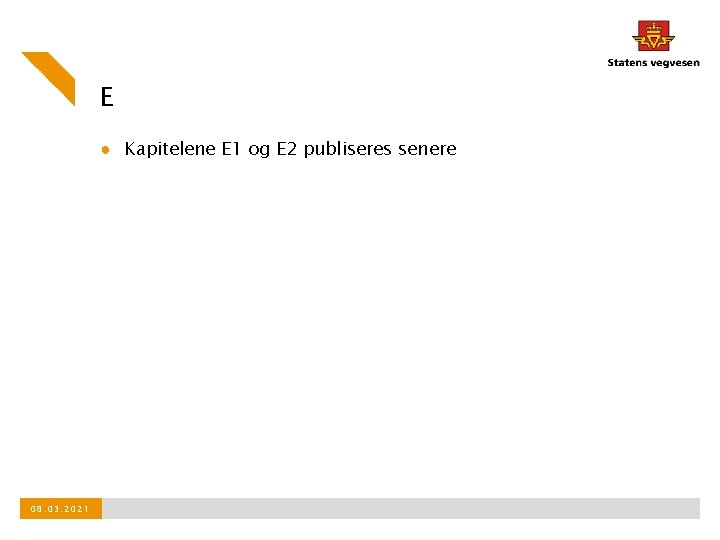 E ● Kapitelene E 1 og E 2 publiseres senere 08. 03. 2021 