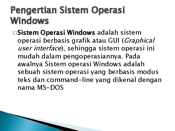 Pengertian Sistem Operasi Windows � Sistem Operasi Windows adalah sistem operasi berbasis grafik atau