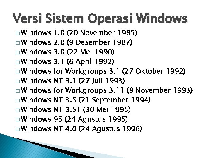 Versi Sistem Operasi Windows � Windows � Windows � Windows 1. 0 (20 November