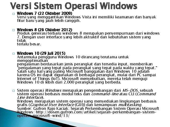 Versi Sistem Operasi Windows � � Windows 7 (22 Oktober 2009) Versi yang menggantikan