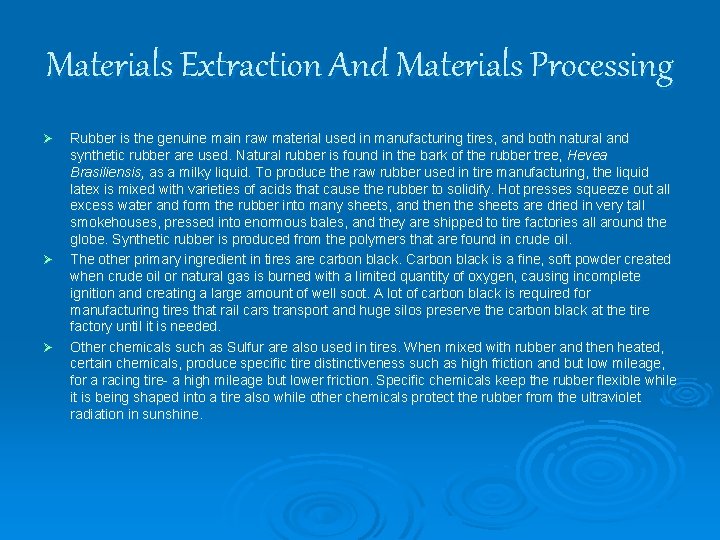 Materials Extraction And Materials Processing Ø Ø Ø Rubber is the genuine main raw