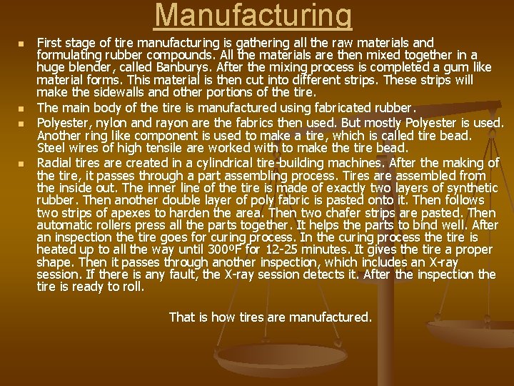 Manufacturing n n First stage of tire manufacturing is gathering all the raw materials