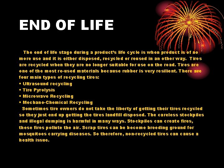 END OF LIFE The end of life stage during a product’s life cycle is