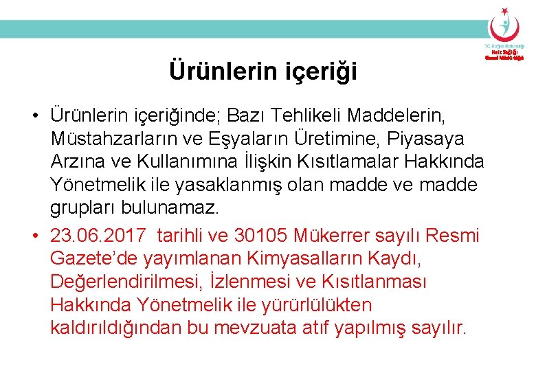 Ürünlerin içeriği Halk Sağlığı Genel Müdürlüğü • Ürünlerin içeriğinde; Bazı Tehlikeli Maddelerin, Müstahzarların ve