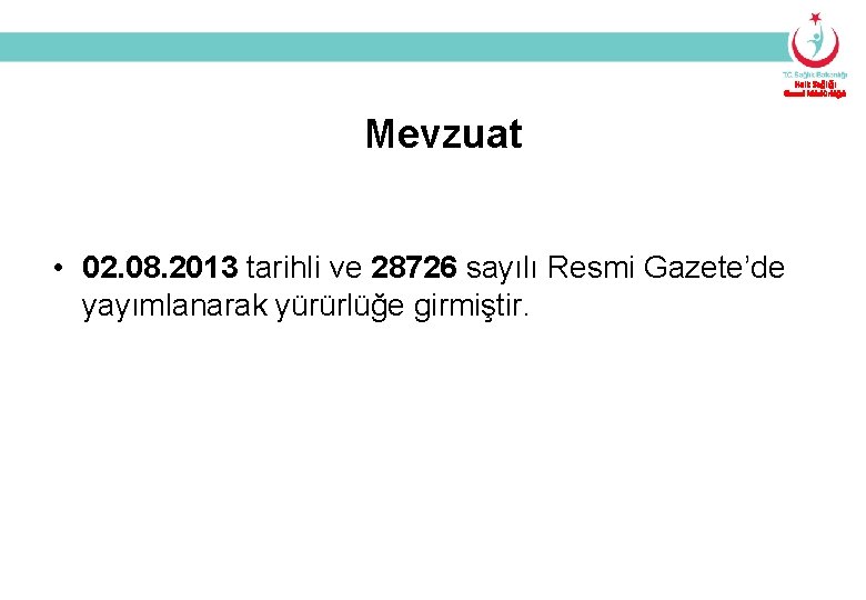 Halk Sağlığı Genel Müdürlüğü Mevzuat • 02. 08. 2013 tarihli ve 28726 sayılı Resmi