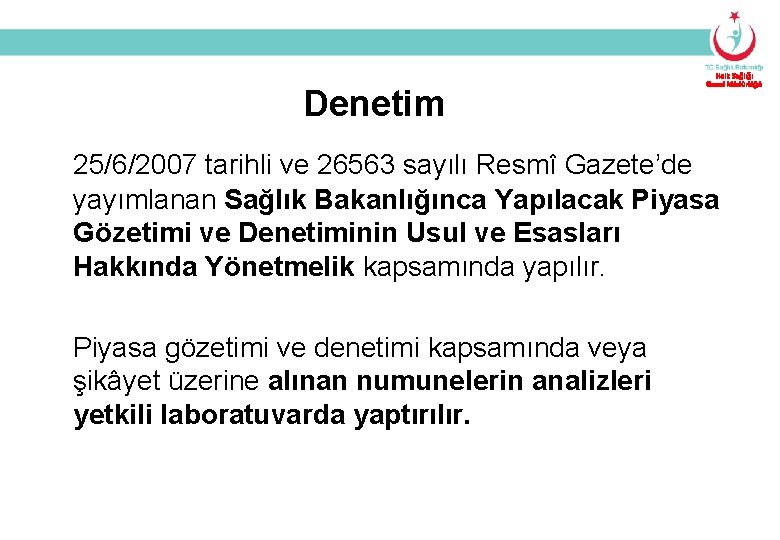 Denetim Halk Sağlığı Genel Müdürlüğü 25/6/2007 tarihli ve 26563 sayılı Resmî Gazete’de yayımlanan Sağlık