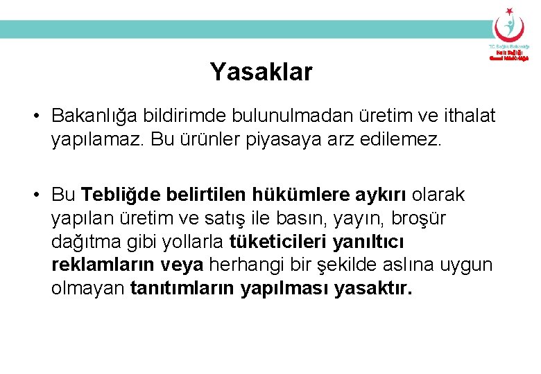 Yasaklar Halk Sağlığı Genel Müdürlüğü • Bakanlığa bildirimde bulunulmadan üretim ve ithalat yapılamaz. Bu