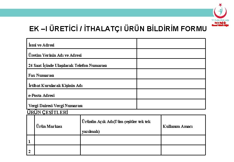 EK –I ÜRETİCİ / İTHALATÇI ÜRÜN BİLDİRİM FORMU İsmi ve Adresi Üretim Yerinin Adı