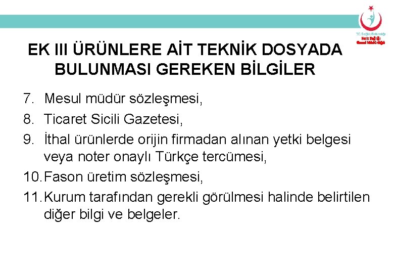 EK III ÜRÜNLERE AİT TEKNİK DOSYADA BULUNMASI GEREKEN BİLGİLER Halk Sağlığı Genel Müdürlüğü 7.