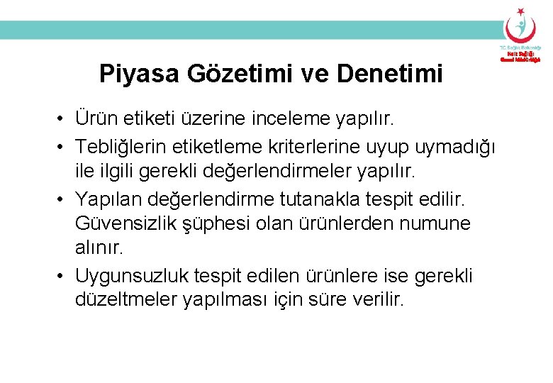 Piyasa Gözetimi ve Denetimi Halk Sağlığı Genel Müdürlüğü • Ürün etiketi üzerine inceleme yapılır.
