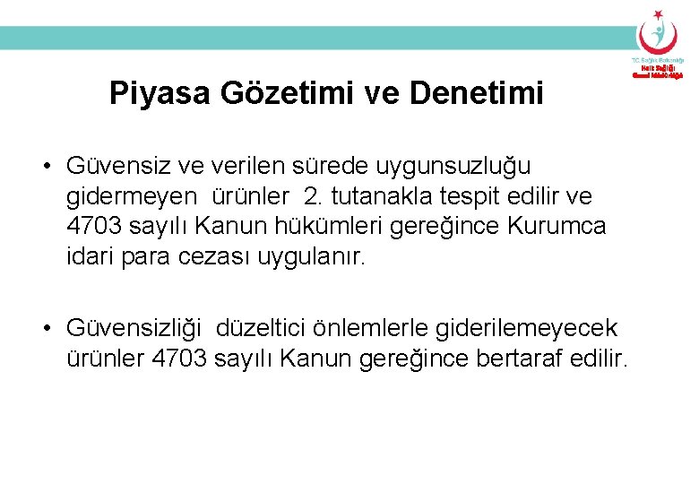 Piyasa Gözetimi ve Denetimi • Güvensiz ve verilen sürede uygunsuzluğu gidermeyen ürünler 2. tutanakla