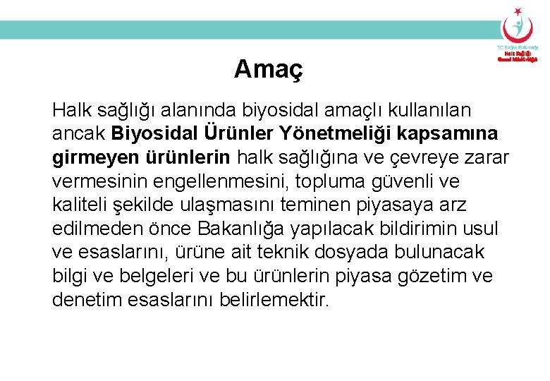 Amaç Halk Sağlığı Genel Müdürlüğü Halk sağlığı alanında biyosidal amaçlı kullanılan ancak Biyosidal Ürünler
