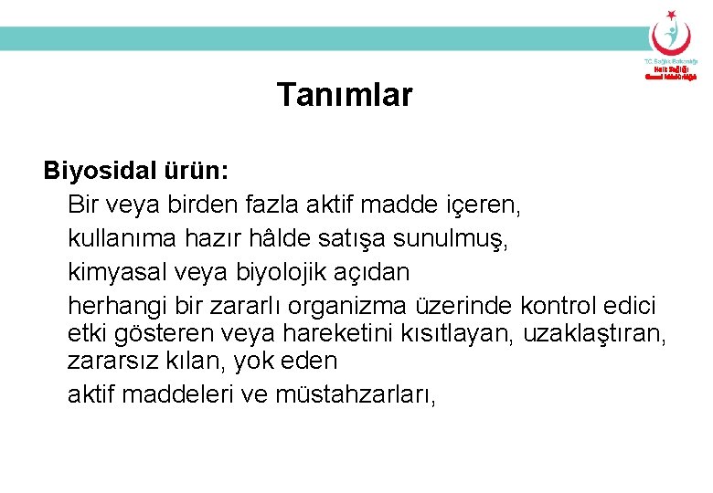 Tanımlar Halk Sağlığı Genel Müdürlüğü Biyosidal ürün: Bir veya birden fazla aktif madde içeren,