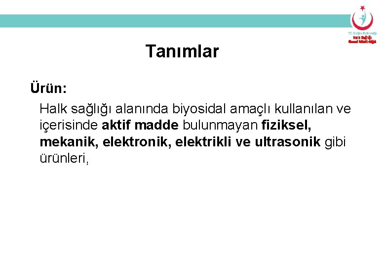 Tanımlar Halk Sağlığı Genel Müdürlüğü Ürün: Halk sağlığı alanında biyosidal amaçlı kullanılan ve içerisinde