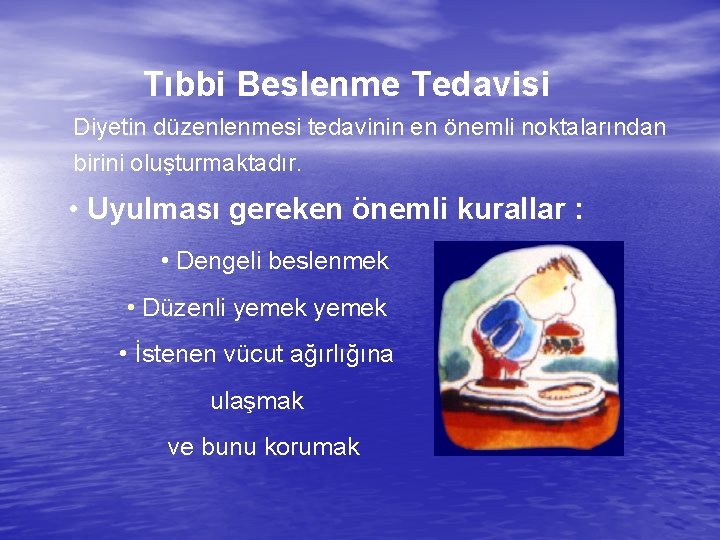 Tıbbi Beslenme Tedavisi Diyetin düzenlenmesi tedavinin en önemli noktalarından birini oluşturmaktadır. • Uyulması gereken