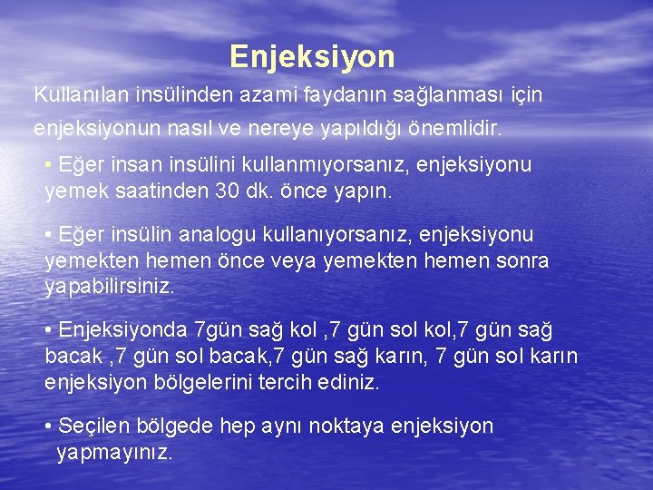 Enjeksiyon Kullanılan insülinden azami faydanın sağlanması için enjeksiyonun nasıl ve nereye yapıldığı önemlidir. •