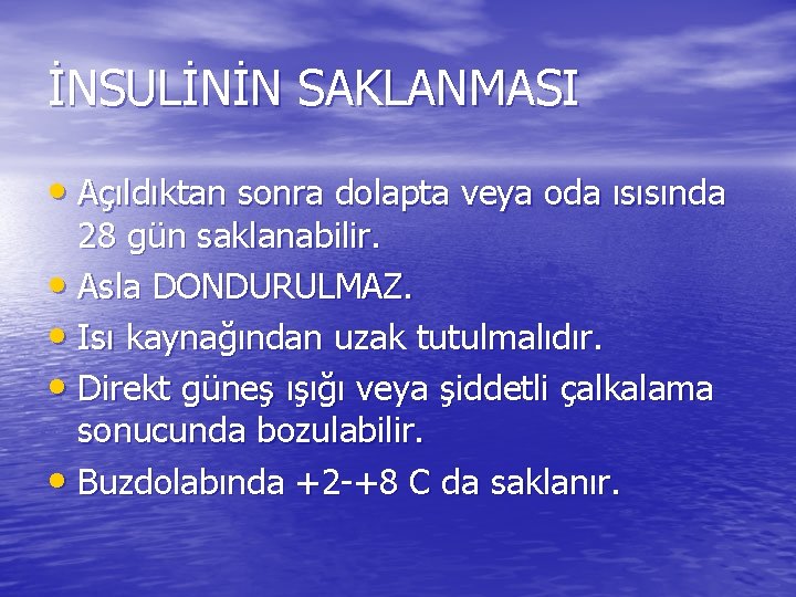 İNSULİNİN SAKLANMASI • Açıldıktan sonra dolapta veya oda ısısında 28 gün saklanabilir. • Asla