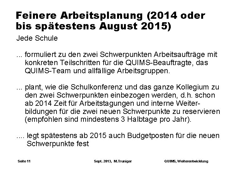 Feinere Arbeitsplanung (2014 oder bis spätestens August 2015) Jede Schule. . . formuliert zu